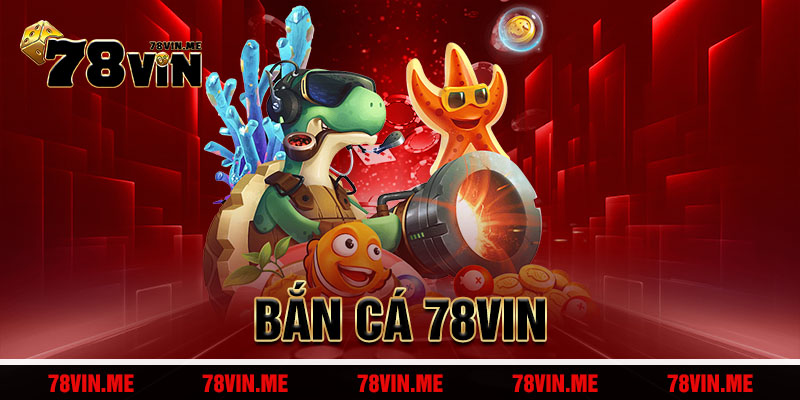 Bắn cá 78vin