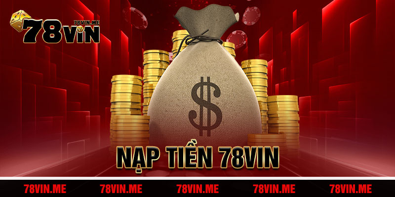 Nạp Tiền 78vin