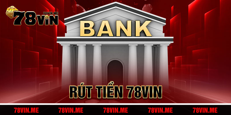 Rút Tiền 78vin